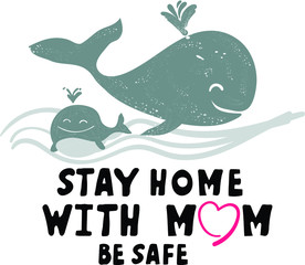 Whale stay home with mom be safe, vector