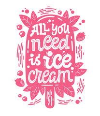 Monochrome illustration with ice cream lettering for decoration design - All you need is ice cream.