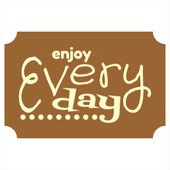 Enjoy everyday hand drawn lettering isolated on white background.