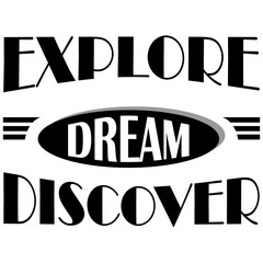 Naklejka na ściany i meble Explore. Dream. Discover - travel and adventure quotes with a white background.vector Illustration.