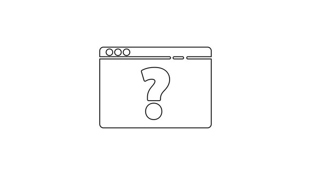 Black line Browser with question mark icon isolated on white background. Internet communication protocol. 4K Video motion graphic animation