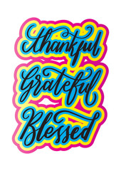 Thankful, Grateful, Blessed. Bible Quote. Christian Poster. Hand Lettering Brush Calligraphy For blog and social media. Motivation and Inspiration Quotes. Design For Greeting Cards, Prints, Poster.