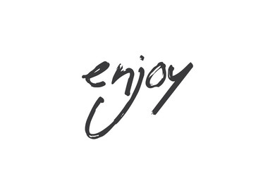 Enjoy handwritten word, lettering style text. Positive message design.