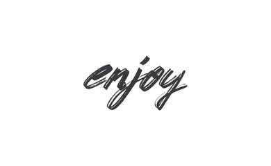 Enjoy handwritten word, lettering style text. Positive message design.