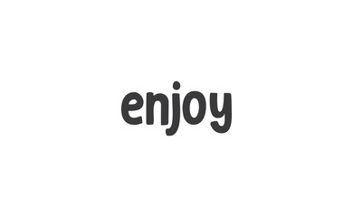 Enjoy handwritten word, lettering style text. Positive message design.