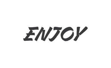 Enjoy handwritten word, lettering style text. Positive message design.