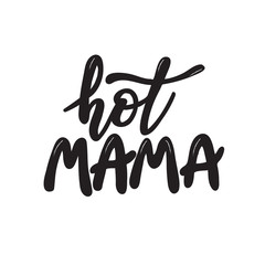 Modern hand drawn lettering hot mama on white 
