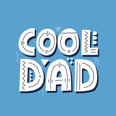 Cool dad quote. Hand drawn vector lettering for t shirt, poster, card. Happy father's day concept
