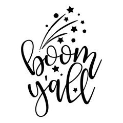 Boom Y'all - Happy Independence Day July 4 lettering design illustration.  
