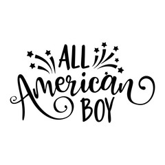 All american boy - Happy Independence Day July 4 lettering design illustration. Good for advertising, poster, announcement, invitation, party, greeting card, banner, gifts, print