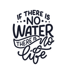 Hand drawn lettering slogan about climate change and water crisis. Perfect design for greeting cards, posters, T-shirts, banners, prints, invitations. Vector