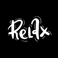 relax, Hand drawn typography lettering phrase. isolated on the black background. Fun calligraphy for greeting and invitation card or t-shirt print design.