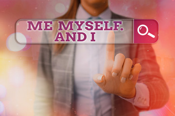 Conceptual hand writing showing Me Myself And I. Concept meaning used by speaker to refer to...