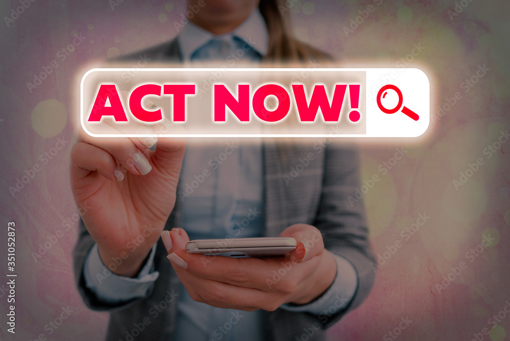 Poster text sign showing act now. business photo text fulfil the function or serve the purpose of take acti