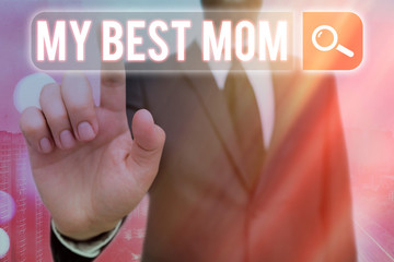 Handwriting text My Best Mom. Conceptual photo Appreciation for your mother s is love feelings...