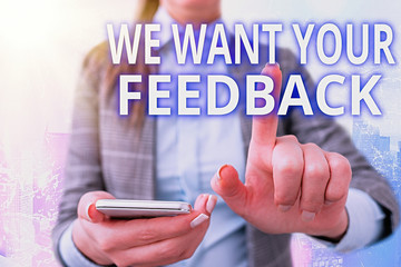 Handwriting text writing We Want Your Feedback. Conceptual photo criticism given someone say can be...
