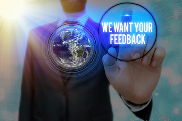Writing note showing We Want Your Feedback. Business concept for criticism given someone say can be...