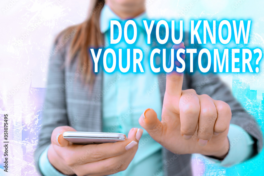 Poster handwriting text writing do you know your customer question. conceptual photo service identify clien
