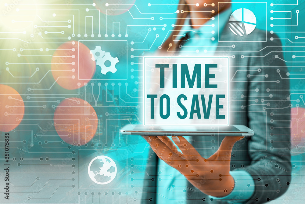 Poster conceptual hand writing showing time to save. concept meaning to do something more efficiently that 