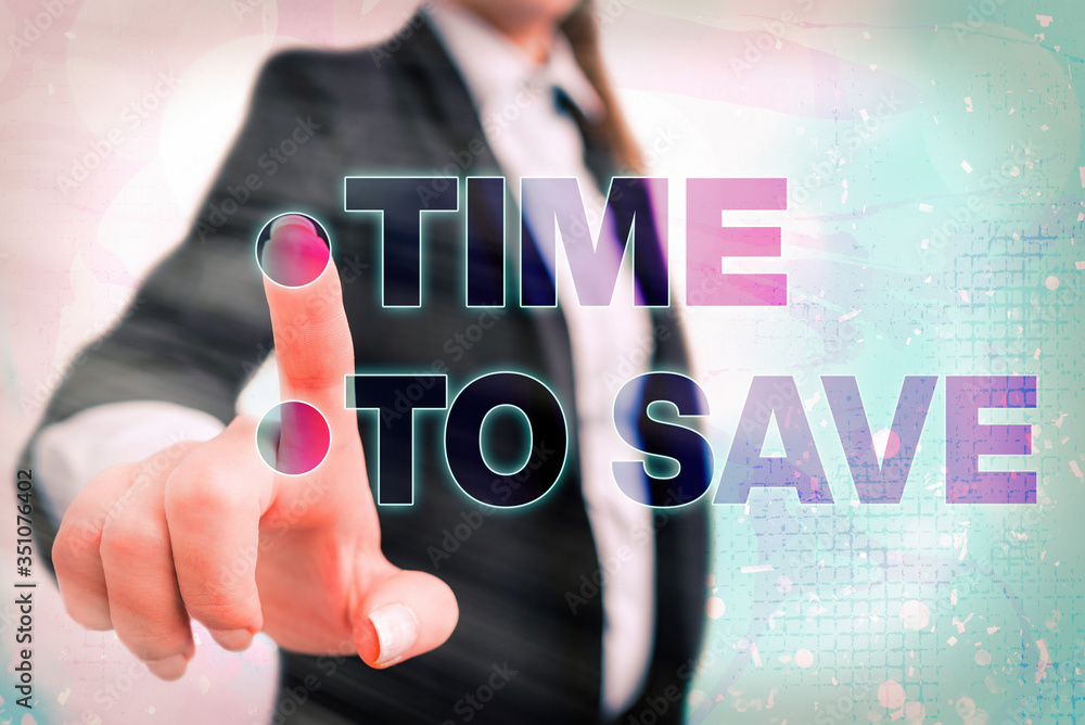 Poster writing note showing time to save. business concept for to do something more efficiently that less t