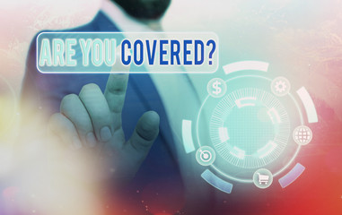 Handwriting text Are You Covered Question. Conceptual photo asking showing if they had insurance in...