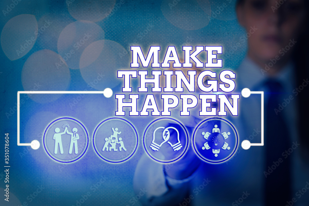 Poster writing note showing make things happen. business concept for you will have to make hard efforts in 