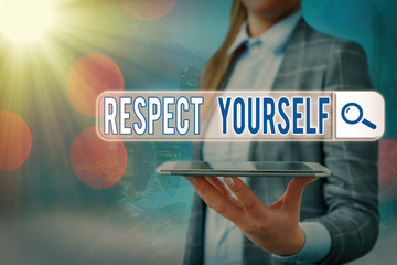 Text sign showing Respect Yourself. Business photo text believing that you good and worthy being...