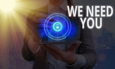 Word writing text We Need You. Business photo showcasing asking someone to work together for...