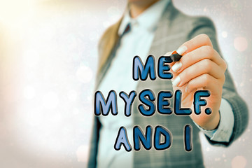 Word writing text Me Myself And I. Business photo showcasing used by speaker to refer to herself as...