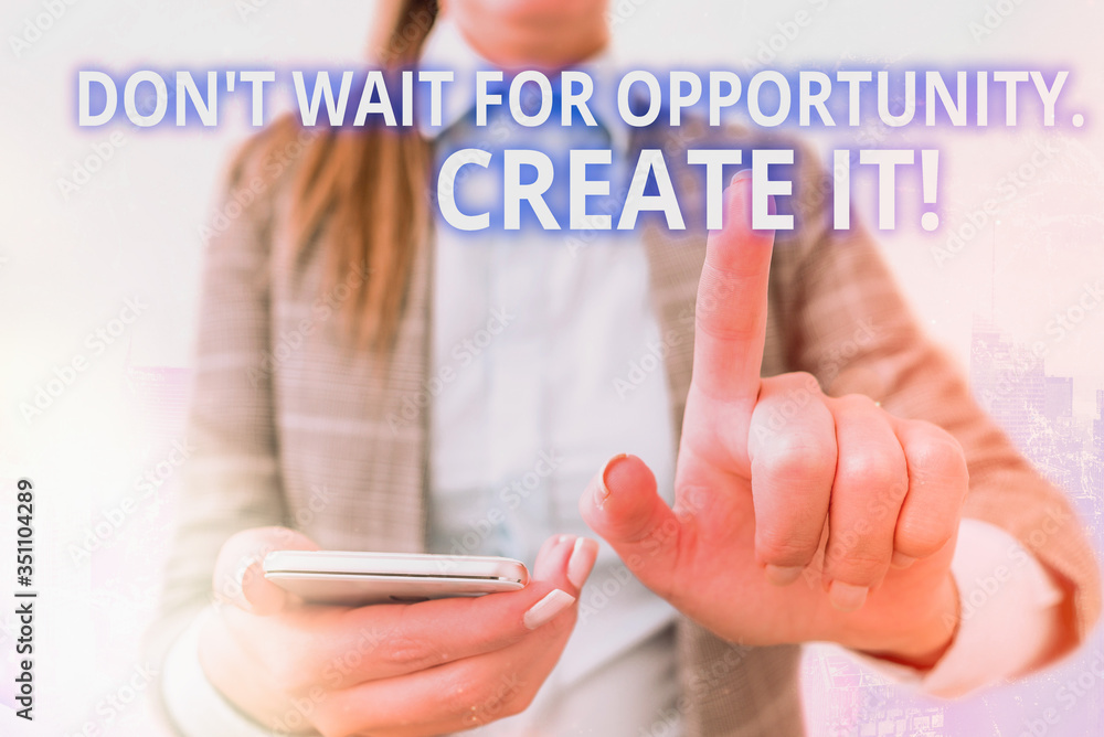 Poster handwriting text writing don t wait for opportunity create it. conceptual photo work hard on yoursel