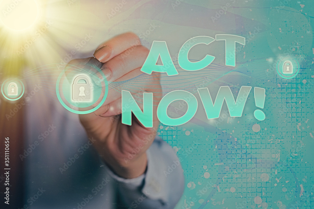 Poster conceptual hand writing showing act now. concept meaning fulfil the function or serve the purpose of
