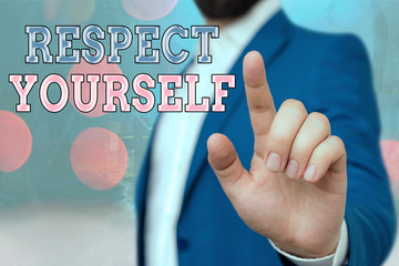 Text sign showing Respect Yourself. Business photo showcasing believing that you good and worthy...