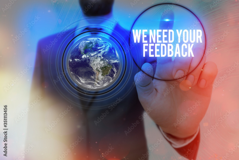 Poster writing note showing we need your feedback. business concept for criticism given to say can be done 