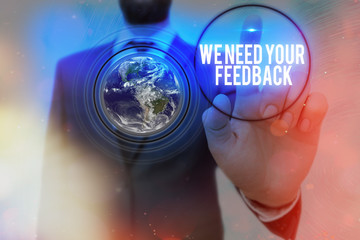 Writing note showing We Need Your Feedback. Business concept for criticism given to say can be done...