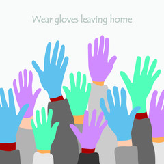 the call to wear gloves during a pandemic. appeal recommendation wear gloves. wear gloves leaving home,  recommendation wear gloves