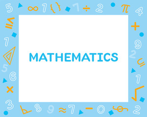 Mathematics Subject Frame, Design Of Alphabet On Frame, Teaching Media, Educational, Instruction