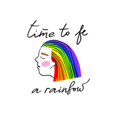 Time to be a rainbow. A girl with multi-colored hair. LGBT poster.  Gay pride concept. Vector illustration on white background. For cards, posters, decor, t shirt design, logo.
