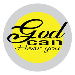 god can hear you inspirational quotes lettering.