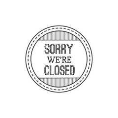 sorry we are closed label