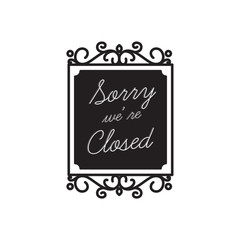 sorry we are closed label
