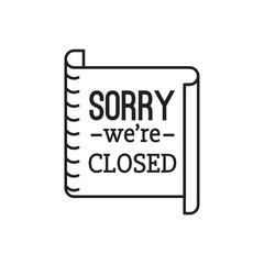 sorry we are closed label
