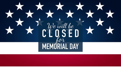 Memorial Day Background. We will be closed for Memorial Day. Banner Design.
