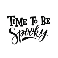 Time To Be Spooky. Trendy typographic Halloween handlettering poster. Isolated on white. Vector illustration.