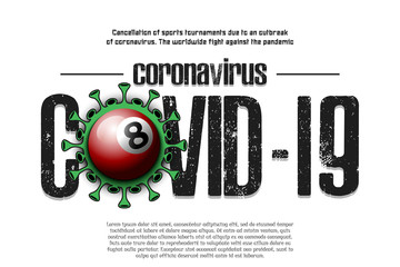 Banner Coronavirus covid-19 and virus cell sign with billiard ball. Cancellation of sports tournaments due to an outbreak of coronavirus. The worldwide fight against the pandemic. Vector illustration
