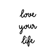 Love your life hand lettering on white background