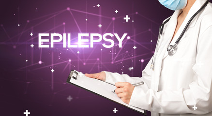 Doctor fills out medical record with EPILEPSY inscription, medical concept