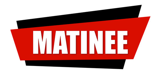 Matinee - clearly visible white text is written on red and black sign isolated on white background © Hepta