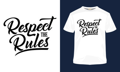 "Respect the rules" typography vector t-shirt template.