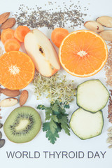 Nutritious ingredients and inscription World Thyroid Day. Healthy food containing vitamins. Problems with thyroid concept
