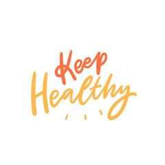 Keep healthy hand drawn lettering slogan for print, card, sticker. Healthy lifestyle phrase.